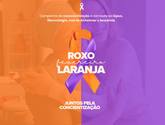 20260203175158_px) Fevereiro Roxo e Laranja reforçam conscientização sobre doenças crônicas e leucemia